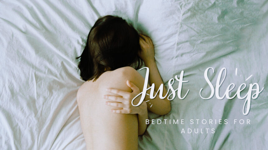 Just Sleep – Bedtime Stories for Adults