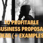 10 Profitable Business Proposal Ideas (+ Examples)