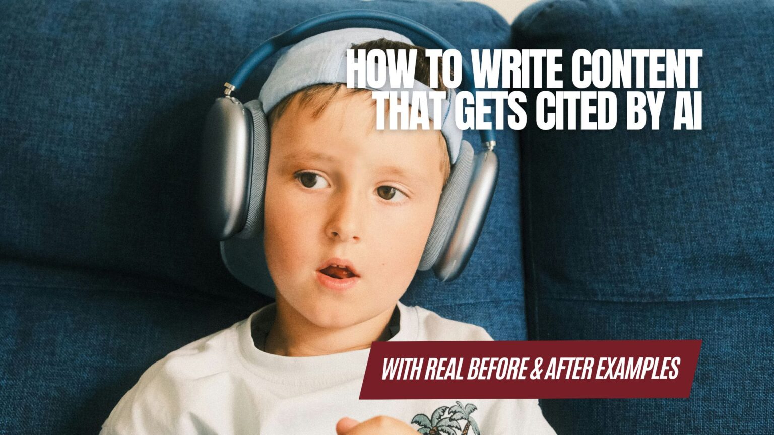 How to Write Content Cited by AI (With Real Before & After Examples) 1 How to Write Content Cited by AI