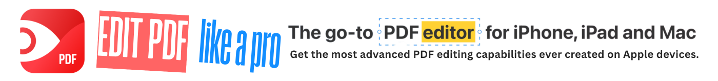 Get the most advanced PDF editing capabilities ever created on Apple devices.
